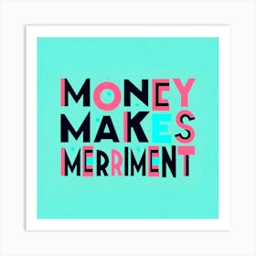 Money Makes Merry Art Print