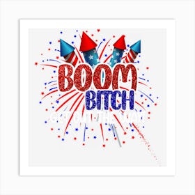 Hot Trend Boom Bitch Get Out The Way 4th Of July Art Print