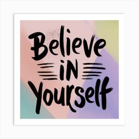 Believe In Yourself 1 Art Print