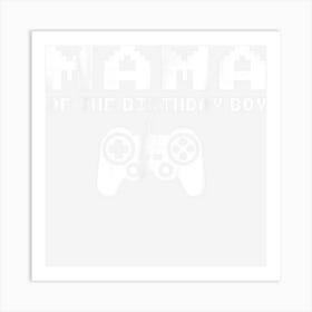 Mama Of The Birthday Boy Video Gamer Grandma Gifts 1 Art Print