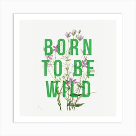 Born To Be Wild Square Art Print