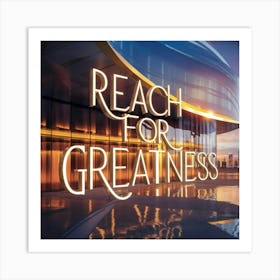 Reach For Greatness Art Print