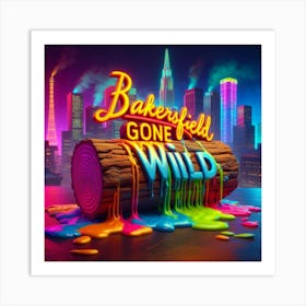 Neon Bakersfield Gone Wild  Art Print