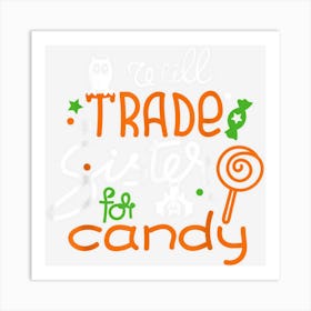 Will Trade Sister For Candy Matching Halloween Boys Brother Art Print