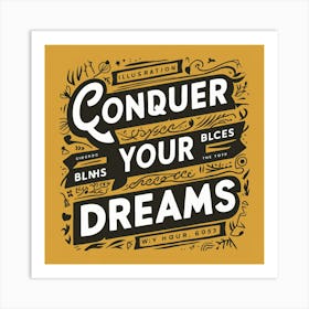 Conquer Your Dreams Art Print