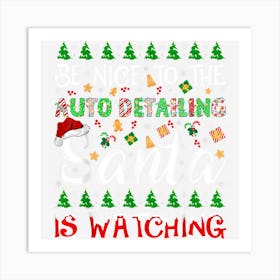 Be Nice To The Auto Detailing Santa Is Watching Christmas Art Print