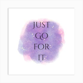 Just go for it wall art Art Print