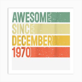 Awesome Since December 1970 52 Years Old Gifts 52nd Birthday Art Print