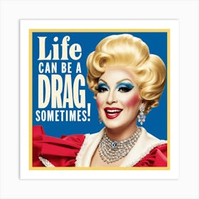 Life Can Be A Drag Sometimes 1 Poster