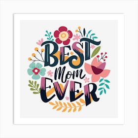 Best Mom Ever Funny Gift for Mother's Day 3 Art Print