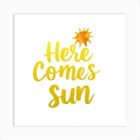 Here Comes Sun 2 Art Print