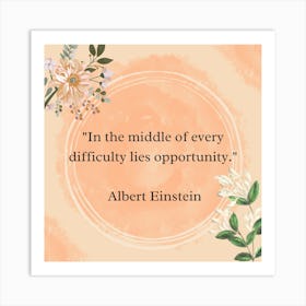 In The Middle Of Every Difficulty Lies Opportunity 1 Art Print