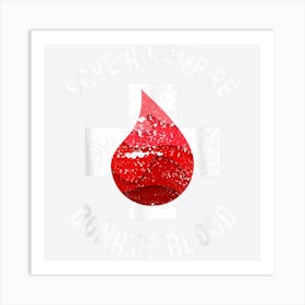 Save A Vampire Donate Blood Funny Halloween Art Print