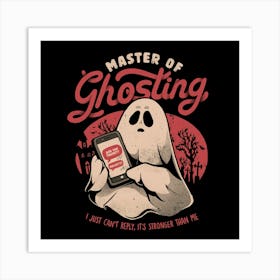 Master of Ghosting - Funny Creepy Cute Sarcasm Dark Ghost Gift Art Print