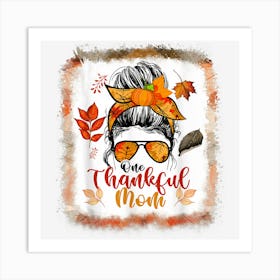 Messy Bun One Thankful Mom Family Matching Thanksgiving Art Print