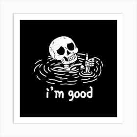 I'm Good Skeleton Art Print