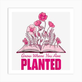 Special Education Teacher Grow Where You Are Planted Art Print