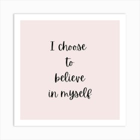 I Choose To Believe In Myself Art Print