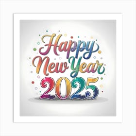 Happy New Year 2025 8 Art Print