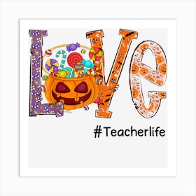 Love Teacher Life Halloween Pumpkin Art Candy Funny Grandma 1 Art Print