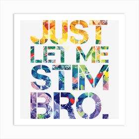 Just Let Me Stim Bro Marbled Color Art Print