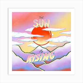 The Sun Is Rising 1 Art Print