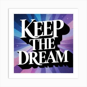 Keep The Dream 2 Art Print