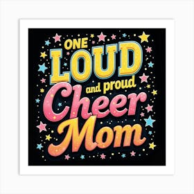 One Loud And Proud Cheer Mom Art Print