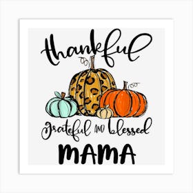 Thankful Grateful Blessed Mama Pumpkin Fall Thanksgiving Art Print