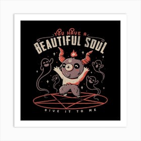 You Have A Beautiful Soul Square Art Print