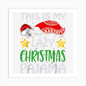 The This Is My Lazy Christmas Pajama Is The Best Present For Art Print