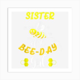 Sister Of The Bee Day Girl Birthday Art Print