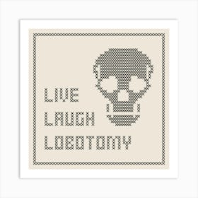 Cross Stitch Live Laugh Lobotomy - Black & White Square Art Print