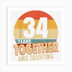 34 Years Together 34th Wedding Anniversary Marriage Couples 1 Art Print