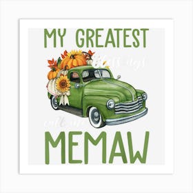 Pumpkin Truck My Greatest Blessings Call Me Memaw Art Print