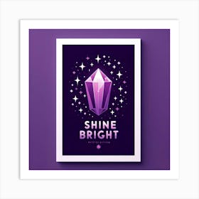 Shine Bright Art Print