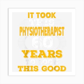 60 Years Old 60th Birthday Design For A Physiotherapist Art Print