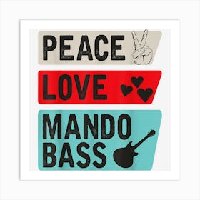 Peace Love Mando Bass Bluegrass Music Mando Bass Instrument Art Print