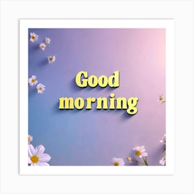 Good Morning 1 Art Print