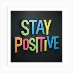 Stay Positive 2 Art Print