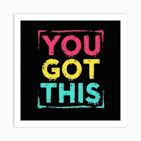 You Got This 2 Art Print