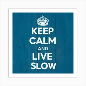 Keep Calm And Live Slow Nursery Kids Art Illustrat Mptlbqtxqfqlfjbciflxsg 1m1o8bzqqf 6bb9guqherg Art Print