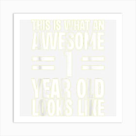 This Is What An Awesome 1 Year Old Looks Like Funny Birthday Art Print