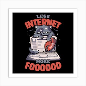 Less Internet More Food - Cute Funny Cat Gift Art Print
