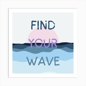 Find Your Wave Beach Art Print Art Print