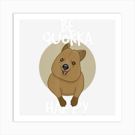 Be Quokka Happy Happiest Animal Cute Art Print