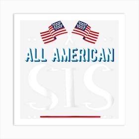 All American Sis 4th Of July Women Girls Usa Art Print