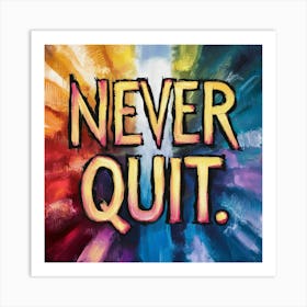 Never Quit 3 Art Print