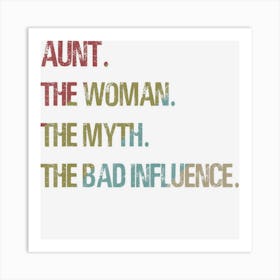 Aunt The Woman Myth Bad Influence For Auntie Art Print