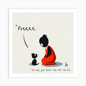 You are purrrfect. Art Print